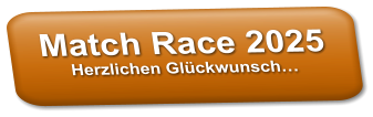 Match Race 2025 Herzlichen Glückwunsch…